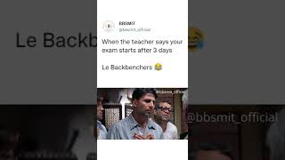 When The Teachers Says Your Exam Starts After 3 Days | Le Backbenchers | BBSMIT