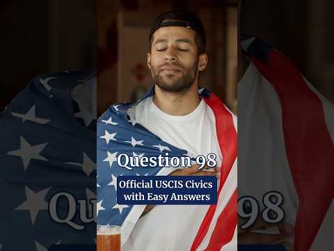 Civics   Question 98 | EASY answer | US Citizenship Test
