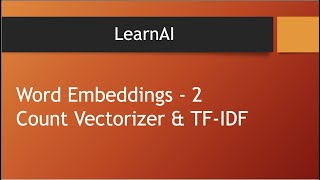 Count Vectorizer & TF-IDF - 2 | Word Embeddings | NLP | LearnAI
