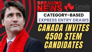 Breaking News: Canada Invites 4500 STEM Candidates | Category-Based EE Draw | IRCC Latest Updates
