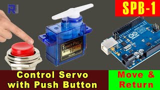 Control Servo motor with a Push Button:  Move Servo and Return SPB-1