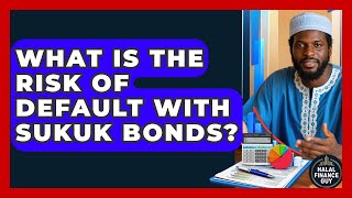 What Is the Risk of Default With Sukuk Bonds? | Halal Finance Guy News