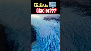 🧊 What is a Glacier? What are Glaciers? What does Glacier Mean? #glacier #glaciers #cryosphere