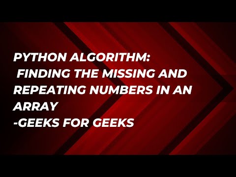 Python Algorithm: Find Missing and Repeating Numbers in an Array-GeeksforGeeks