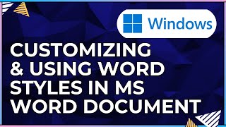 How To Customize and Use Word Styles In a Microsoft Word Document-For Windows IOS Computers