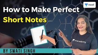 How to Make Perfect Short Notes | Unacademy NEET | Swati Singh