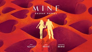 MINE | Saurav Pardal | Agaazz | REHAT