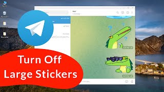 How to Turn Off Large Stickers in Telegram Desktop?