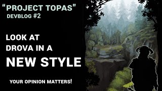 Testing new Styles on Drova - Project Topas Devblog #2 [Eng Sub]