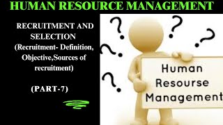 Recruitment And Selection- Definition, Objectives, Sources of recruitment--Studywithnandu