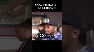 When 50 Cent Pulled up on LA Crips