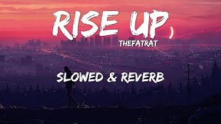 TheFatRat - Rise Up (Slowed and Reverb)