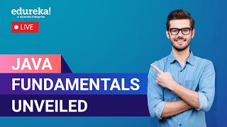 Java Fundamentals Unveiled | Java Training | Edureka Live