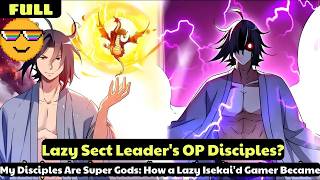 My Disciples Are All Immortals - The Ultimate STRONGEST Xianxia Manhwa (Full Recap)