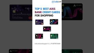 Best Axis Bank Credit Cards for Shopping in 2024 – Top Rewards & Cashback Offers