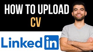 ✅ How to Upload CV to Linkedin (Full Guide)