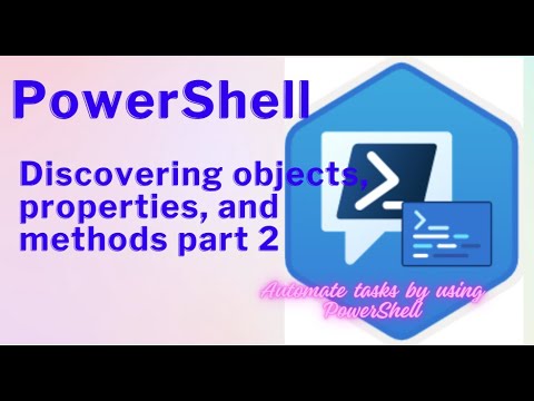 PowerShell Discovering objects, properties, and methods part 2