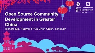 Open Source Community Development in Greater China - Richard Lin, Huawei & Yun-Chen Chien