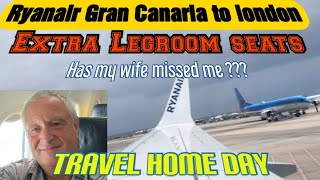 GRAN CANARIA / LONDON STANSTED / RYANAIR / EXTRE LEGROOM SEAT / TRAVEL HOME DAY