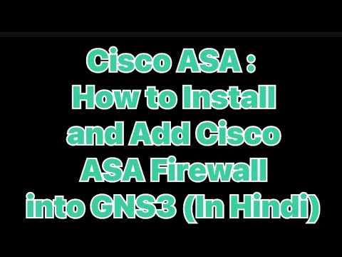 Cisco ASA : How to Install and Add Cisco ASA Firewall into GNS3 (In Hindi)