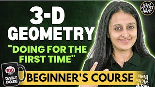 3D GEOMETRY  BEGINNER'S COURSE | JEE 2026/2027 FULL PREP FROM BASICS | STARTING FROM ZERO | NEHA MAM