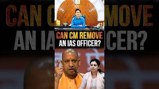 Can CM remove an IAS Officer?