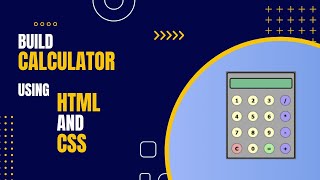 How to build an Interactive Calculator from Scratch with HTML and CSS.