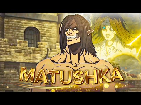 || Attack on Titan S4 - MATUSHKA Edit ||