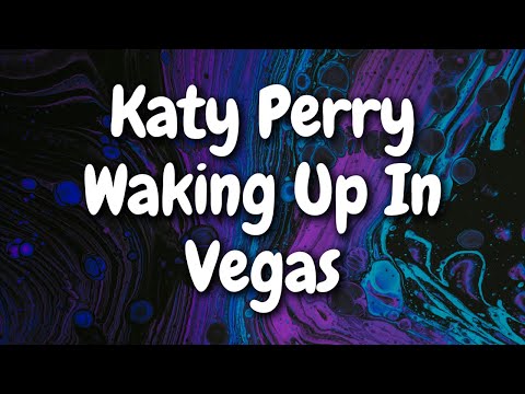 Katy Perry - Waking Up In Vegas (Lyrics)