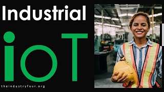 Industrial IoT. An Accelerator to Advance the Industries in the Age of Fourth Industrial Revolution