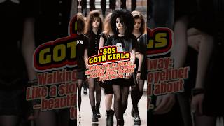 ‘80s Goth Girls: Storm cloud in eyeliner—beautiful, distant, and ready to ruin your day.