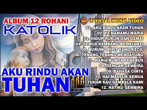 Aku Rindu Akan Tuhan - Album 12 Lagu Rohani Katolik | Lagu Rohani Terbaru (Official Music Video)