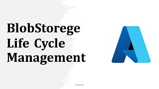 Mastering Azure Blob Storage Life Cycle Management