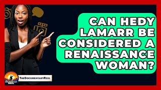 Can Hedy Lamarr Be Considered A Renaissance Woman? - The Documentary Reel