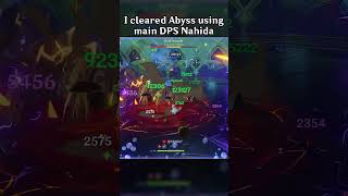 I CLEARED ABYSS USING MAIN DPS NAHIDA