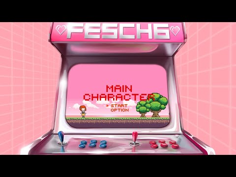 Fesch6 - Main Character (Official Lyric Video)