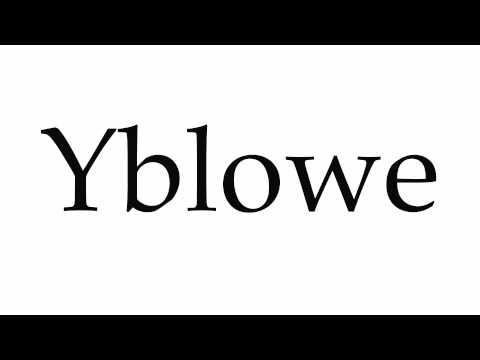 How to Pronounce Yblowe