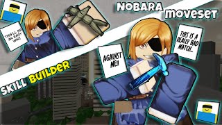 *NOBARA* Moveset using SKILL BUILDER... | Jujutsu Shenanigans
