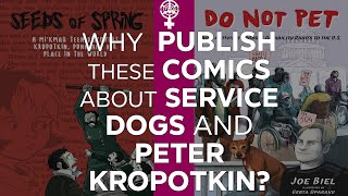 Why publish these comics about service dogs and Peter Kropotkin? (A People's Guide to Publishing)