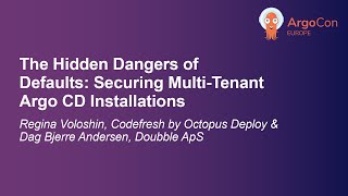 The Hidden Dangers of Defaults: Securing Multi-Tenant Argo CD Install... R. Voloshin & D.B. Andersen