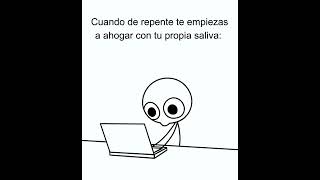 Cuando de repente te ahogas con tu propia saliva