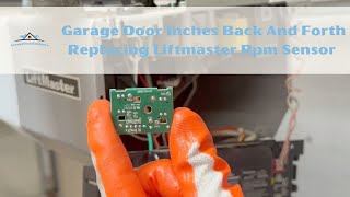 Garage Door Inches Back And Forth - Liftmaster Rpm Sensor Problem