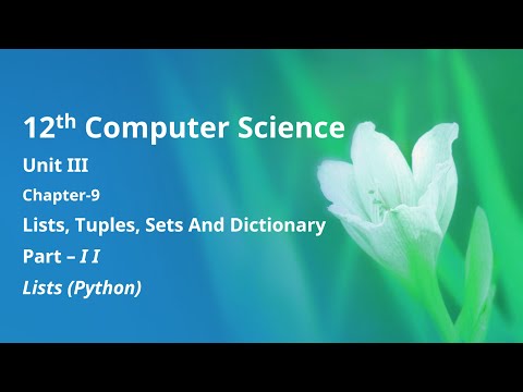 Class 12 Computer Science - Unit-3: Chapter-9-Lists, Tuples, Sets and Dictionary (Part-2)
