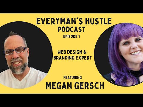Freelancer To Agency Owner | Megan Gersch Interview | Everyman's Hustle Podcast