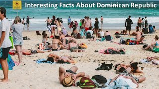 15 Interesting facts about Dominican Republic - A good holiday