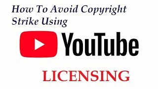 How To Avoid Copyright Strike Using YouTube Licensing - PART III