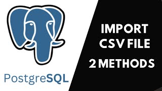 How to Import CSV File in pgAdmin / 2 Methods