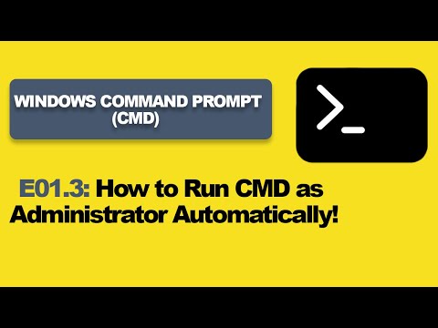 E01.3: How to Run CMD as Administrator Automatically!