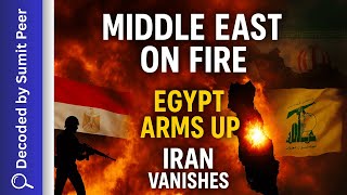 Middle East on Fire: Egypt Arms Up, Iran Vanishes, Hezbollah´s Stand, Red Sea Explodes | SUMIT PEER