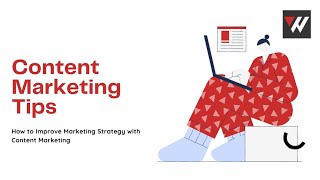Content Marketing Tips to Improve Marketing Strategy | WebTech Solution